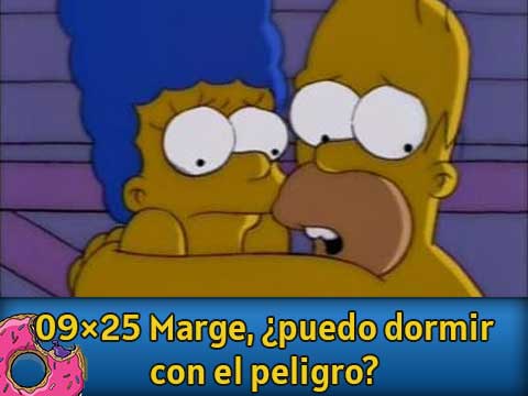 09Ю25 Marge puedo dormir con el peligro