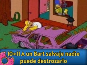 10Ю11 A un Bart salvaje nadie puede destrozarlo